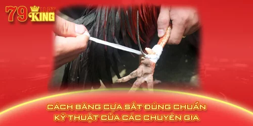 Cách Băng Cựa Sắt Đúng Chuẩn Kỹ Thuật Của Các Chuyên Gia