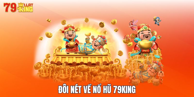 Đôi nét về nổ hũ 79KING