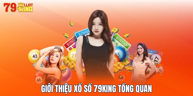 Giới thiệu xổ số 79KING tổng quan