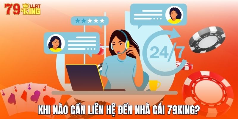 Khi nào cần liên hệ đến nhà cái 79KING?